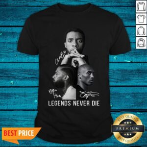Chadwick Boseman Nipsey Hussle And Kobe Bryant Legends Never Die Signatures Shirt