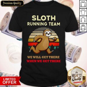 Sloth Running Team We Will Get There When We Get There Vintage Shirt