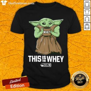 Hot Baby Yoda This Is The Whey Shirt