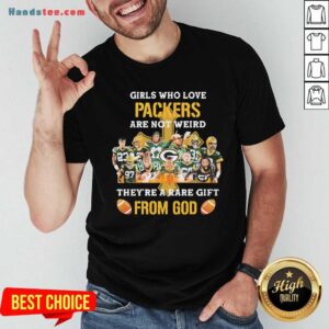 Awesome Girls Who Love Green Bay Packers Are Not Weird They Are A Rare Gift From God Cross Shirt