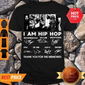 I Am Hip Hop Ice Cube Snoop Dogg 2Pac Enimem Signatures Shirt