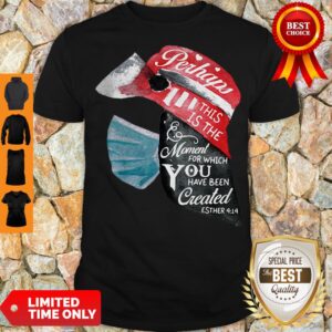 Firefighter Wear Medical Mask Perhaps This Is The Moment For Which You Have Been Created Esther Hearts shirt