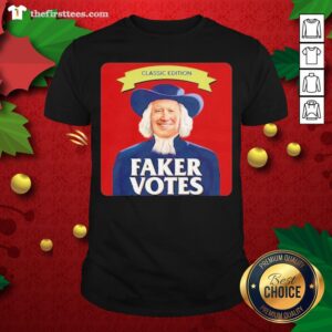 Awesome Joe Biden Classic Edition Faker Votes Shirt