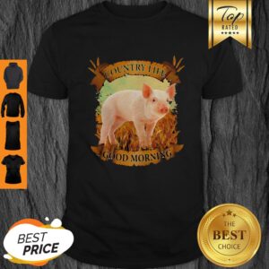 Official Country Life Good Morning Pig Shirt