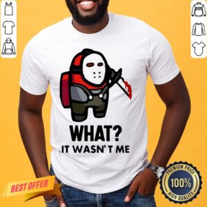 Top Jason Voorhees Among Us What It Wasn’t Me Halloween Shirt