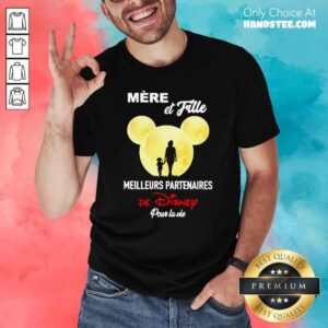 Official Mere Et Fille Meilleurs Partenaires De Disney Pour La Vie Shirt