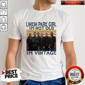 Official Linkin Park Girl I'm Not Old Im Vintage Shirt