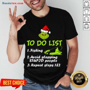 Good The Grinch Santa To Do List Fishing Avoid Slapping Christmas Shirt