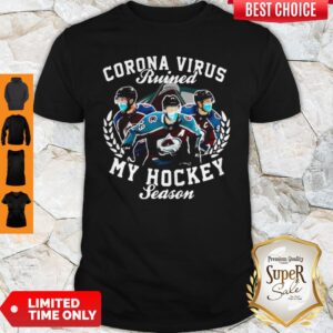 Colorado Avalanche Corona Virus Ruined My Hockey Season Shirt