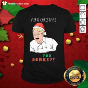 Grateful Gordon Ramsay Merry Christmas You Donkey Shirt