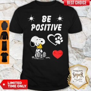 Nice Snoopy And Woodstock Be Positive Love Shirt