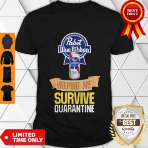 Nice Pabst Blue Ribbon Helping Me Survive Quarantine Shirt