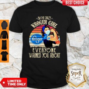 I’m The Crazy Kroger Girl Everyone Warned You About Vintage Shirt
