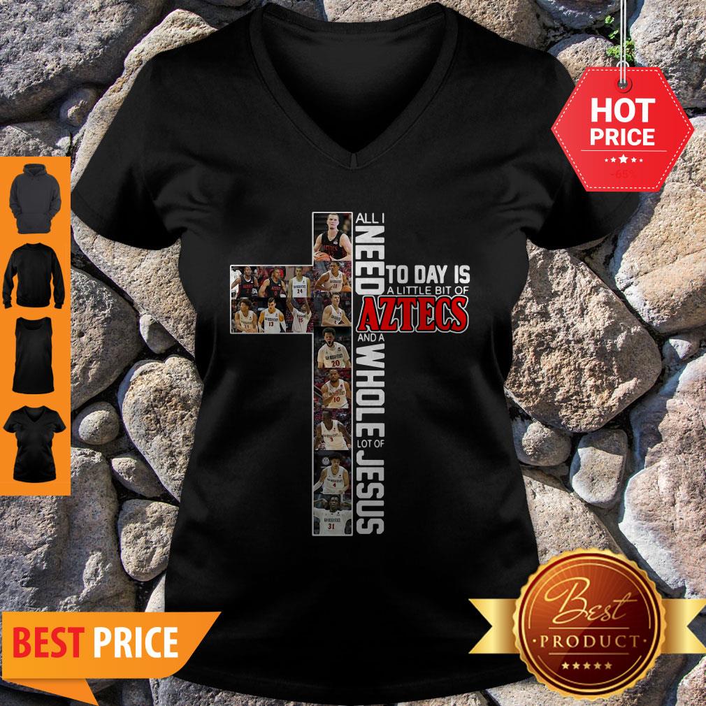 All I Need Today Is A Little Bit Of Aztecs And A Whole Lot Of Jesus Shirt