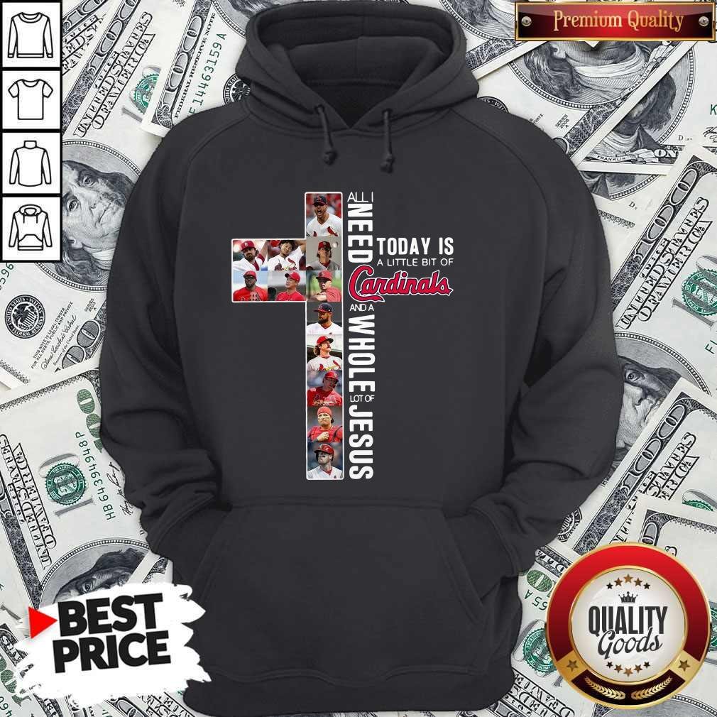 All I Need Today Is A Little Bit Of Cardinals And Whole Lot Of Jesus Shirt