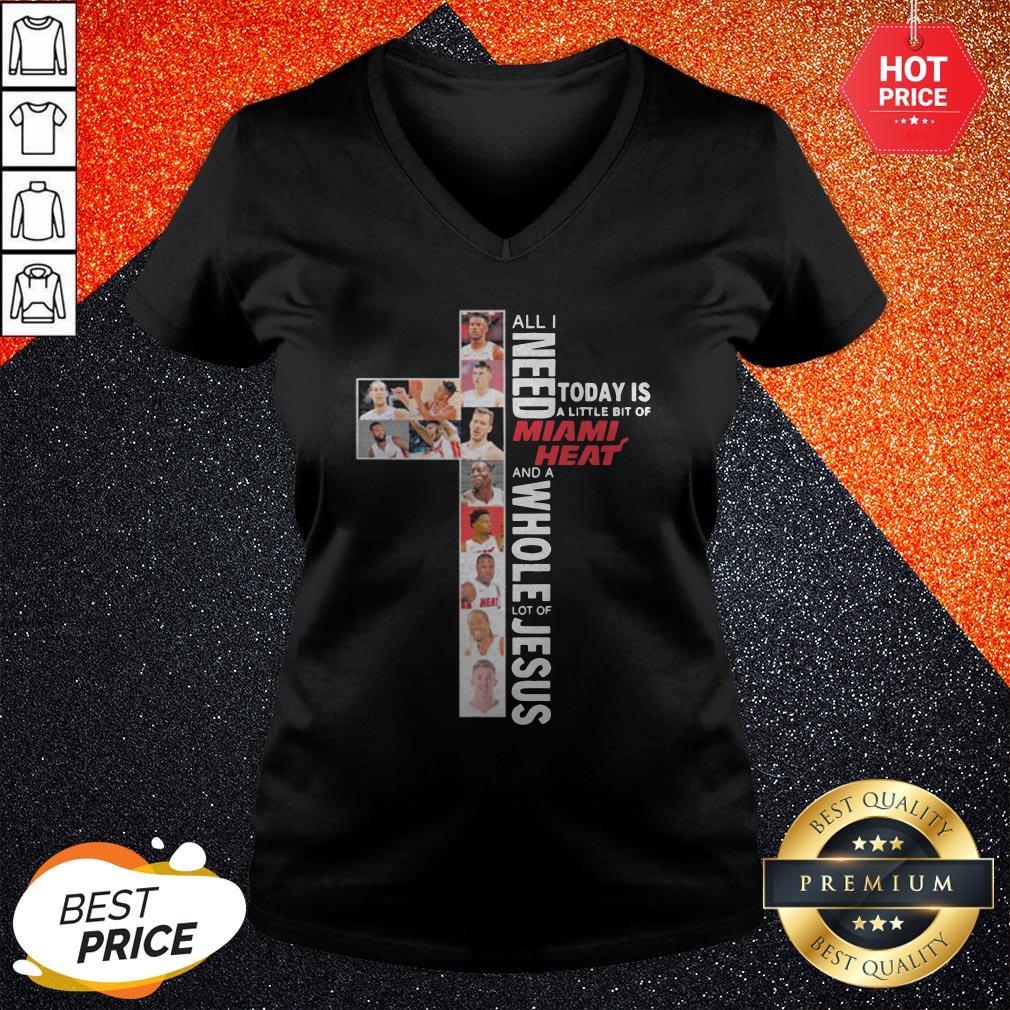 All I Need Today Is A Little Bit Of Miami Heat And A Whole Lot Of Jesus Shirt