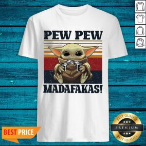 Fantastic Baby Yoda Pew Pew Madafakas Vintage Shirt