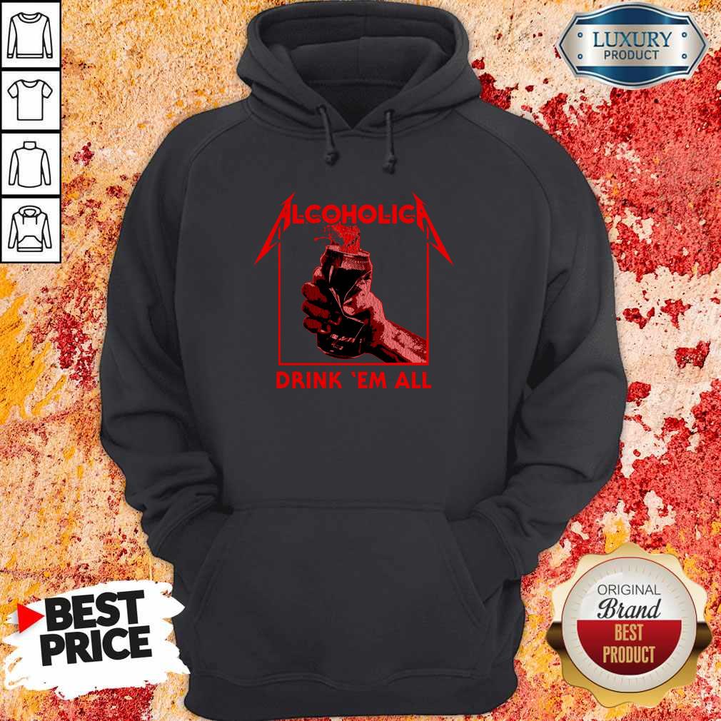 Awesome Alcoholic Drink Em All Shirt