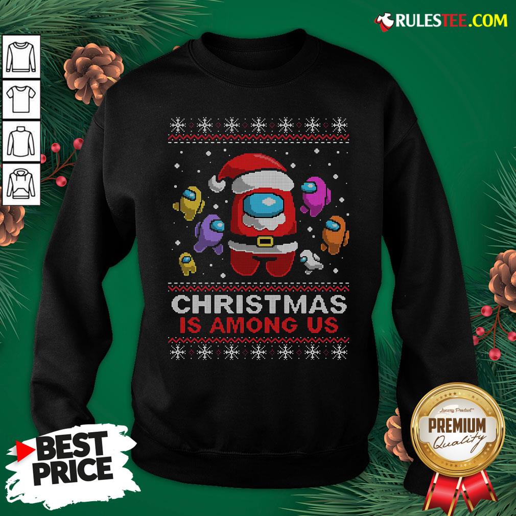 Awesome Christmas Is Among Us Ugly Shirt