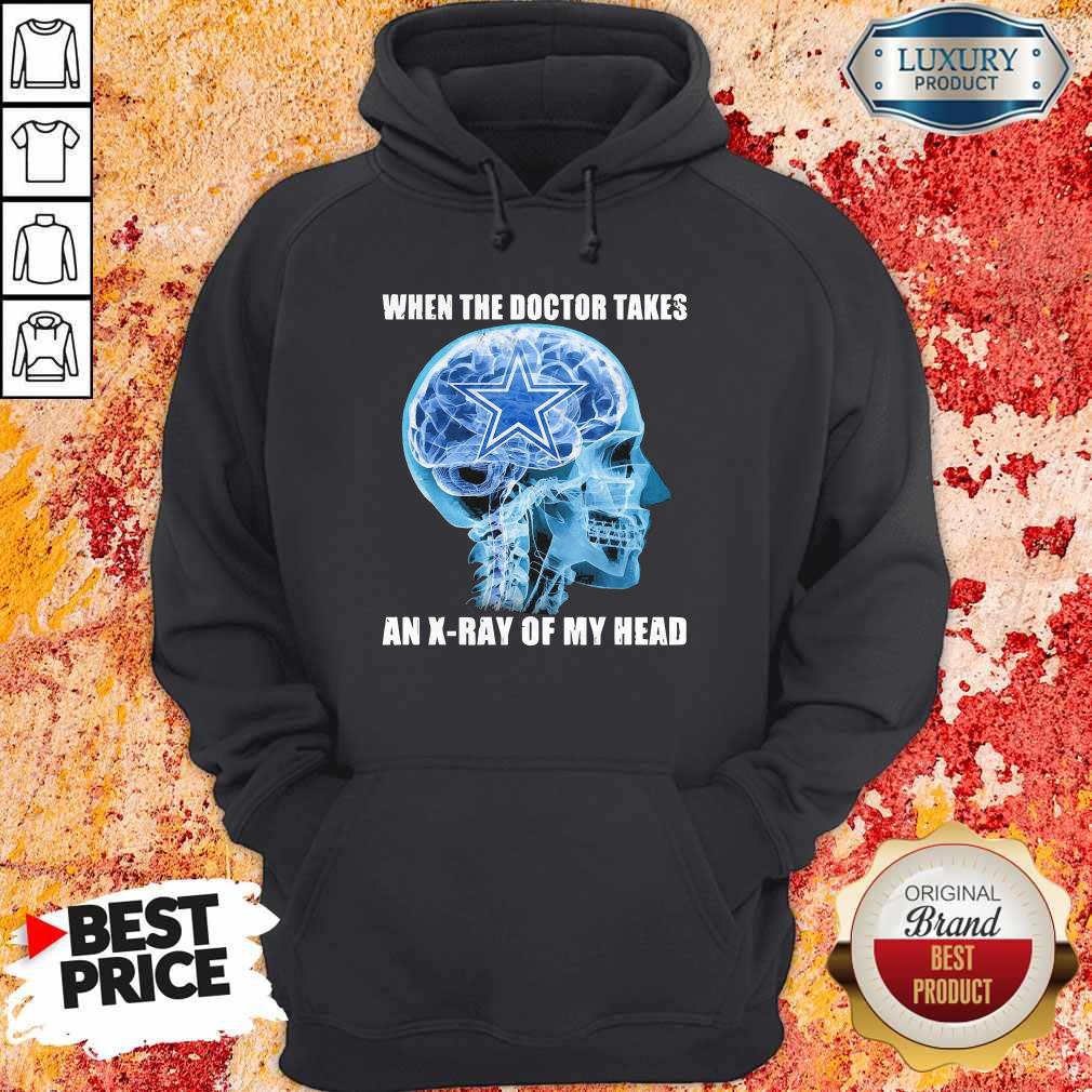 Awesome Cowboys When The Doctor Takes An X-ray Of My Head Shirt