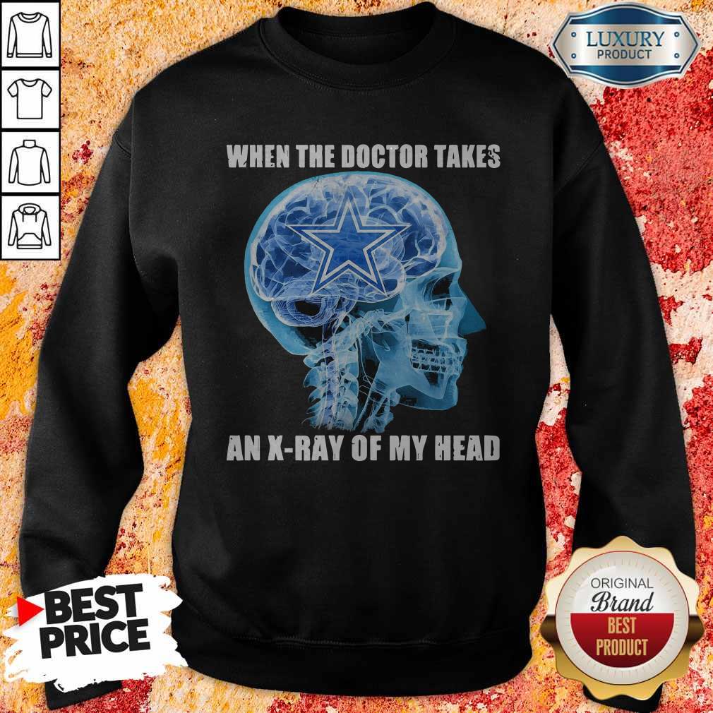 Awesome Cowboys When The Doctor Takes An X-ray Of My Head Shirt