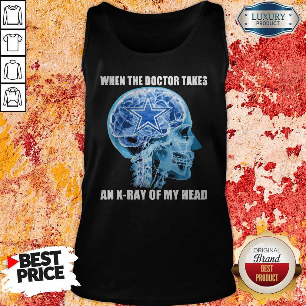 Awesome Cowboys When The Doctor Takes An X-ray Of My Head Shirt