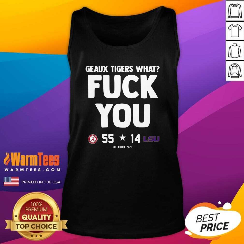 Awesome Geaux Tigers What Fuck You Alabama 55 14 Lsu Shirt