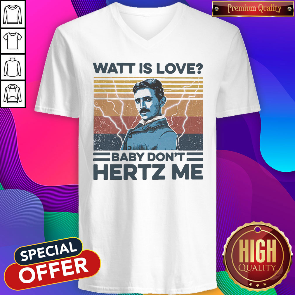 Awesome Nikola Tesla Watt Is Love Baby Don’t Hertz Me Shirt