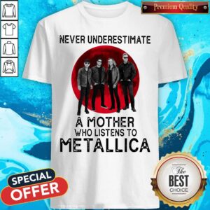 Good Never Underestimate A Mother Who Listens To Metallica Moon Shirt