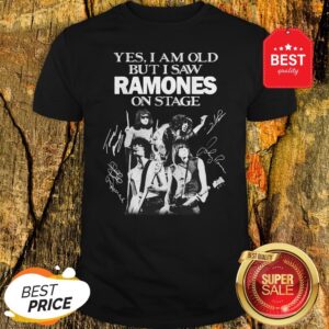 Official Yes I Am Old But I Saw Ramones On Stage Signatures Shirt
