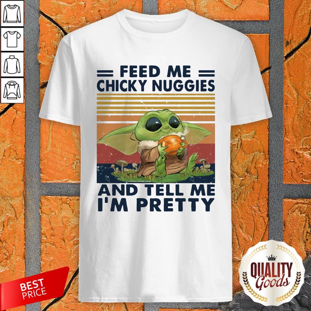 Baby Yoda Feed Me Chicky Nuggies And Tell Me I'm Pretty Vintage Shirt