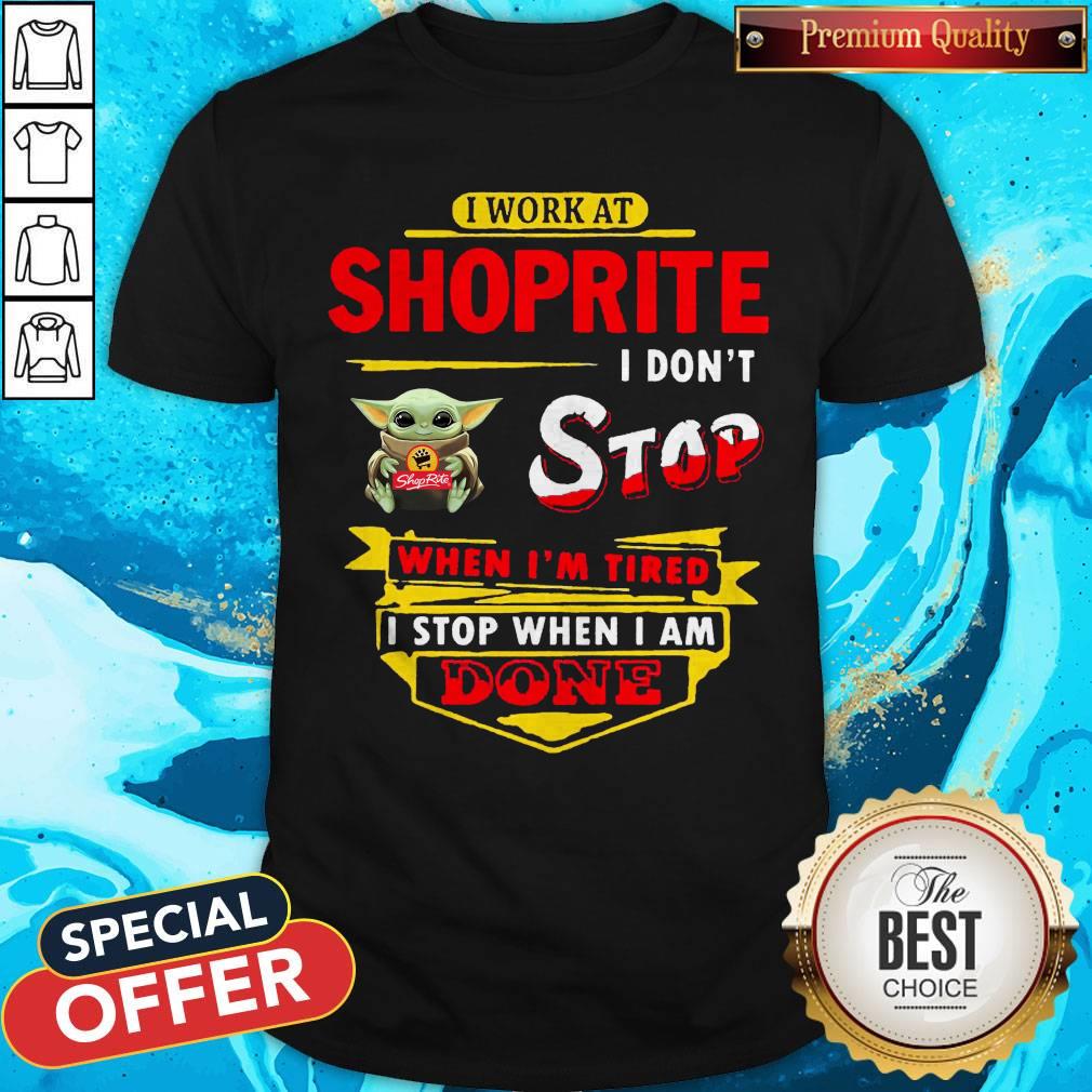 baby-yoda-hug-i-work-at-shoprite-i-dont-stop-when-im-tired-i-stop-when-i-am-done-shirt-1.jpg