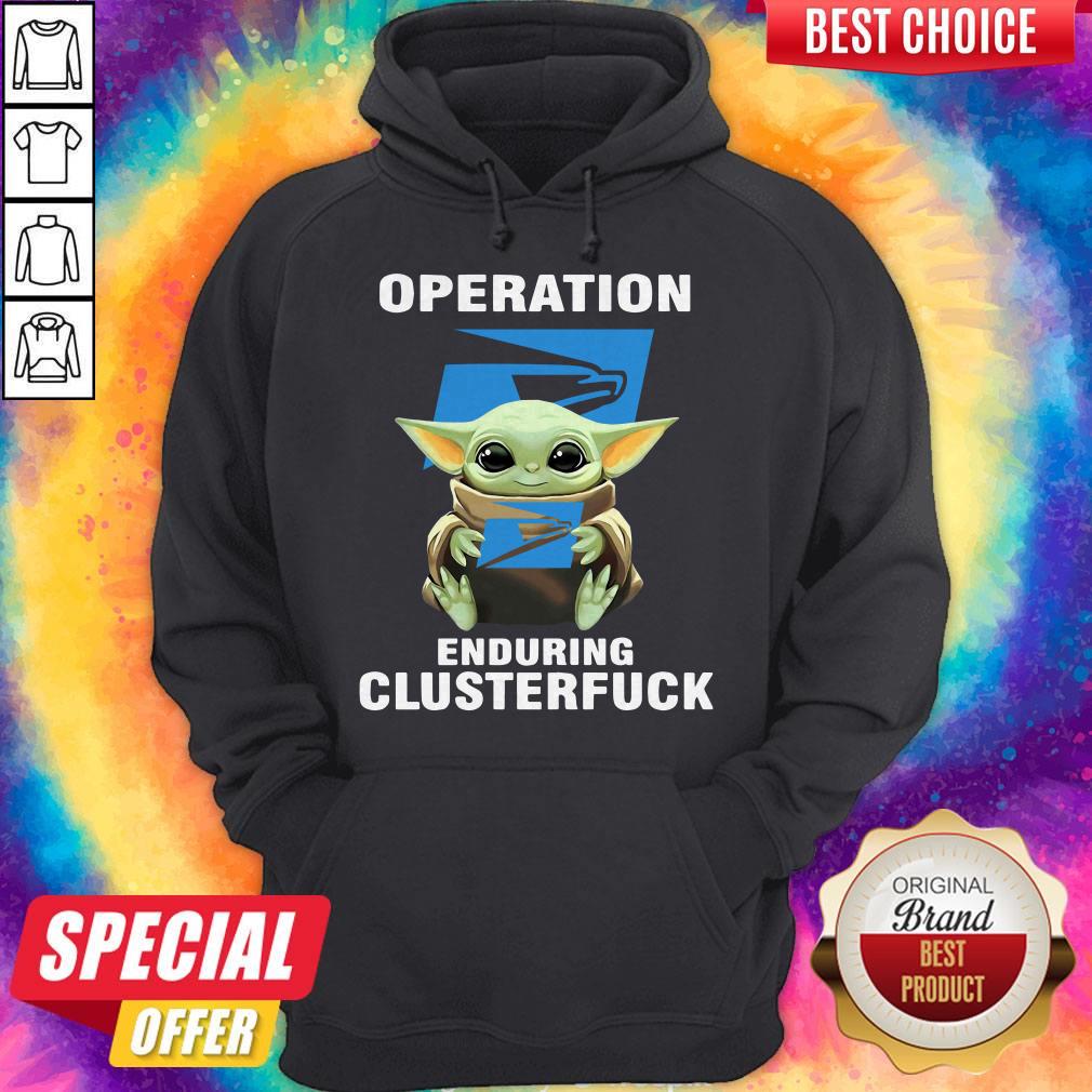 Baby Yoda Hug Operation United States Postal Service Enduring Clusterfuck Shirt