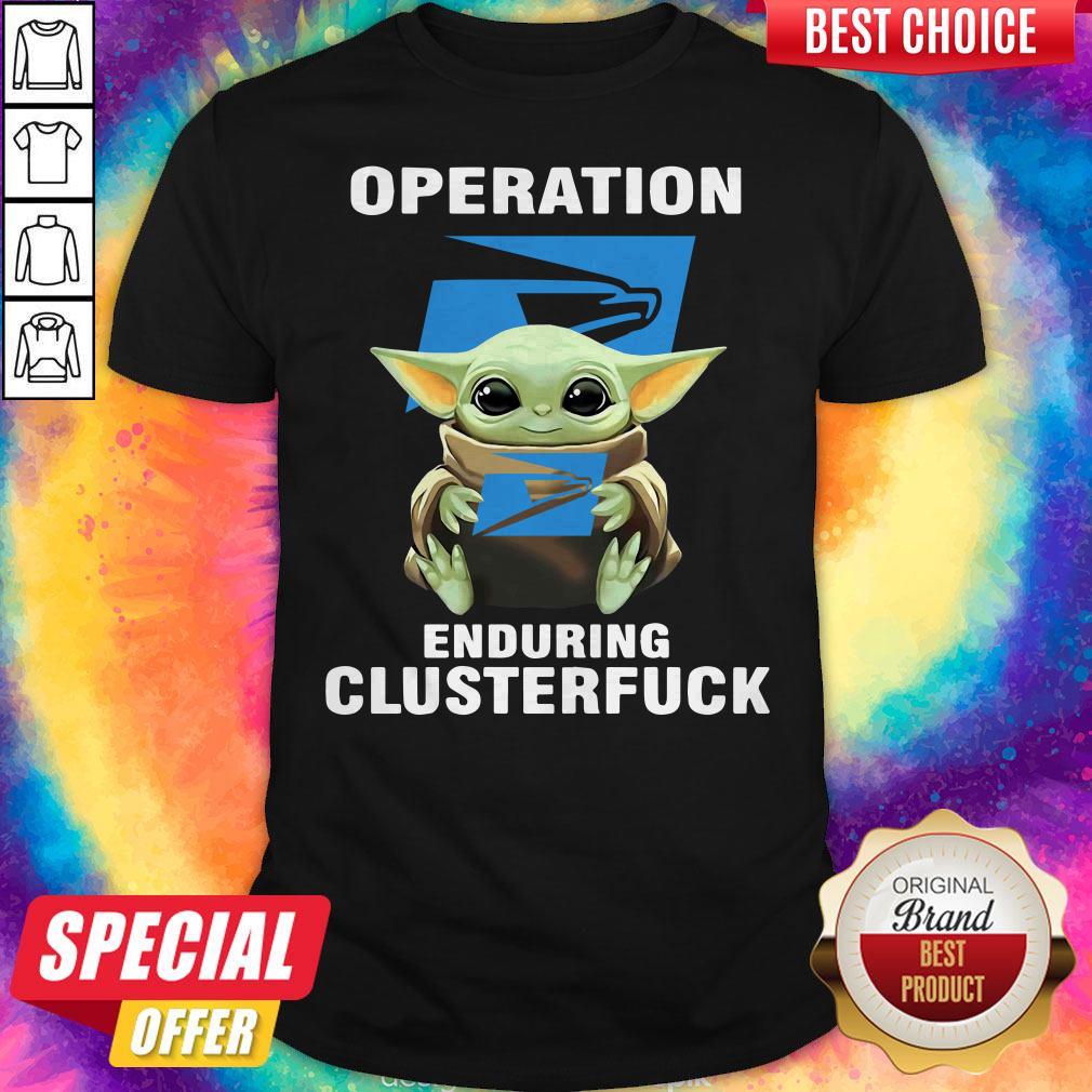 Baby Yoda Hug Operation United States Postal Service Enduring Clusterfuck Shirt