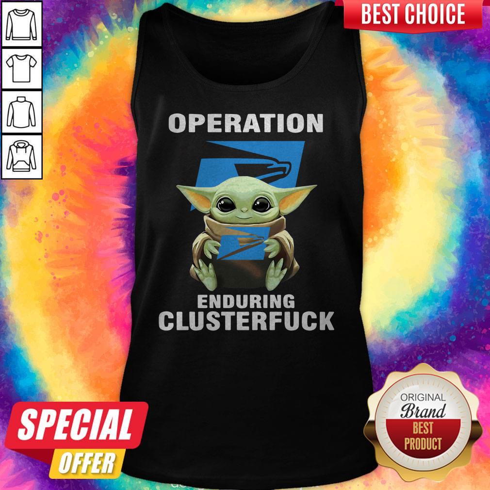Baby Yoda Hug Operation United States Postal Service Enduring Clusterfuck Shirt