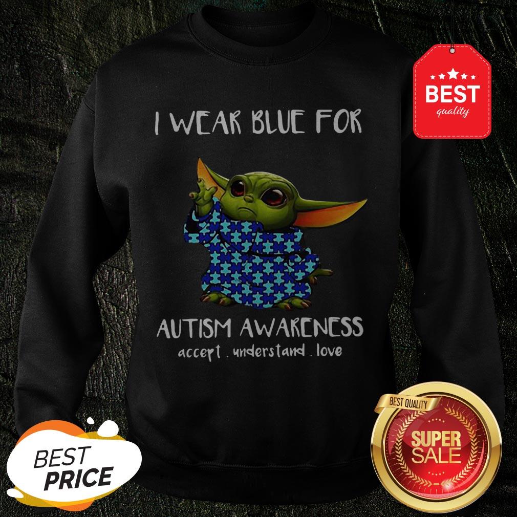 Baby Yoda I Wear Blue For Autism Awareness Accept Understand Love Shirt
