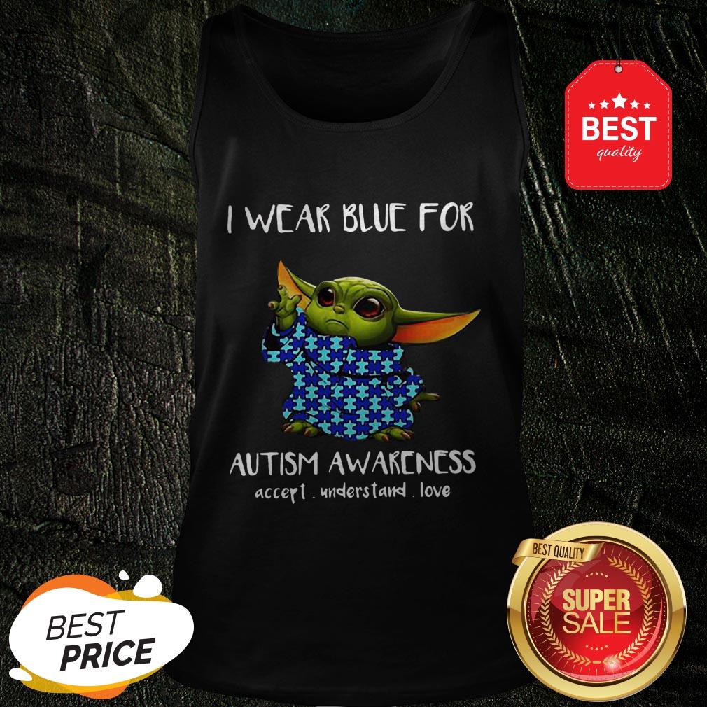 Baby Yoda I Wear Blue For Autism Awareness Accept Understand Love Shirt