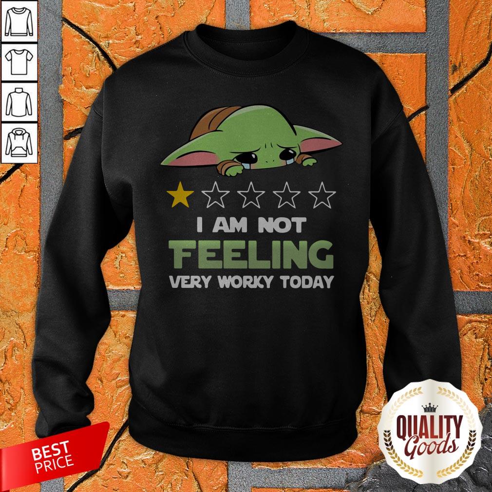 Baby Yoda I'm Not Feeling Very Worky Today Shirt