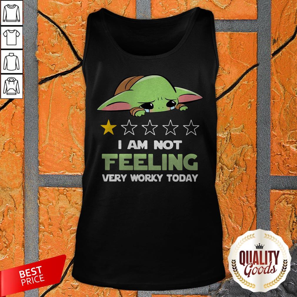 Baby Yoda I'm Not Feeling Very Worky Today Shirt