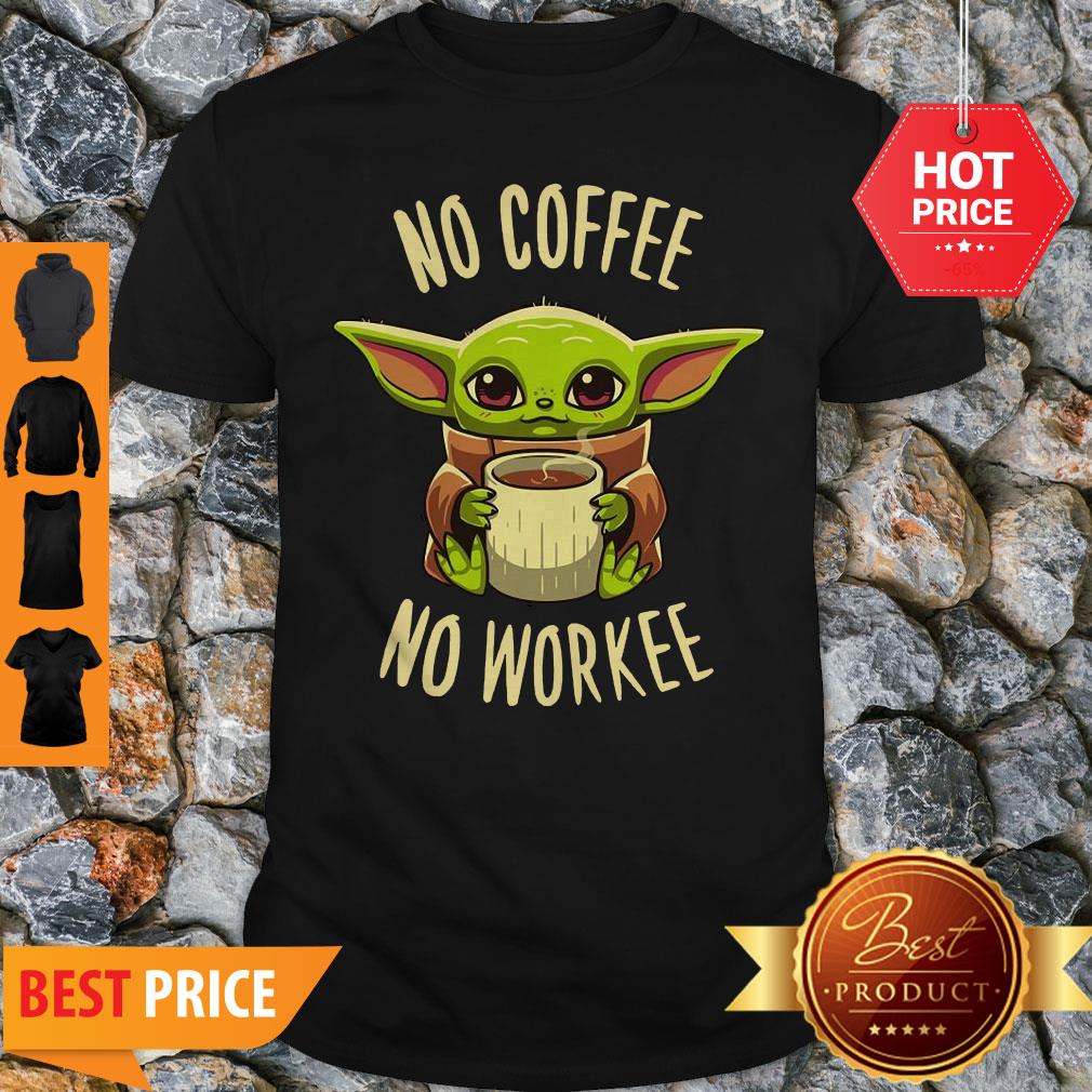 Baby Yoda No Coffee No Force Star Wars Shirt
