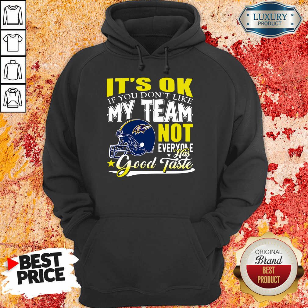 baltimore-ravens-its-ok-if-you-dont-like-my-team-not-everyone-has-good-taste-hoodie.jpg