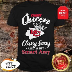Official Kansas City Chiefs Queen Classy Sassy And A Bit Smart Assy Shirt