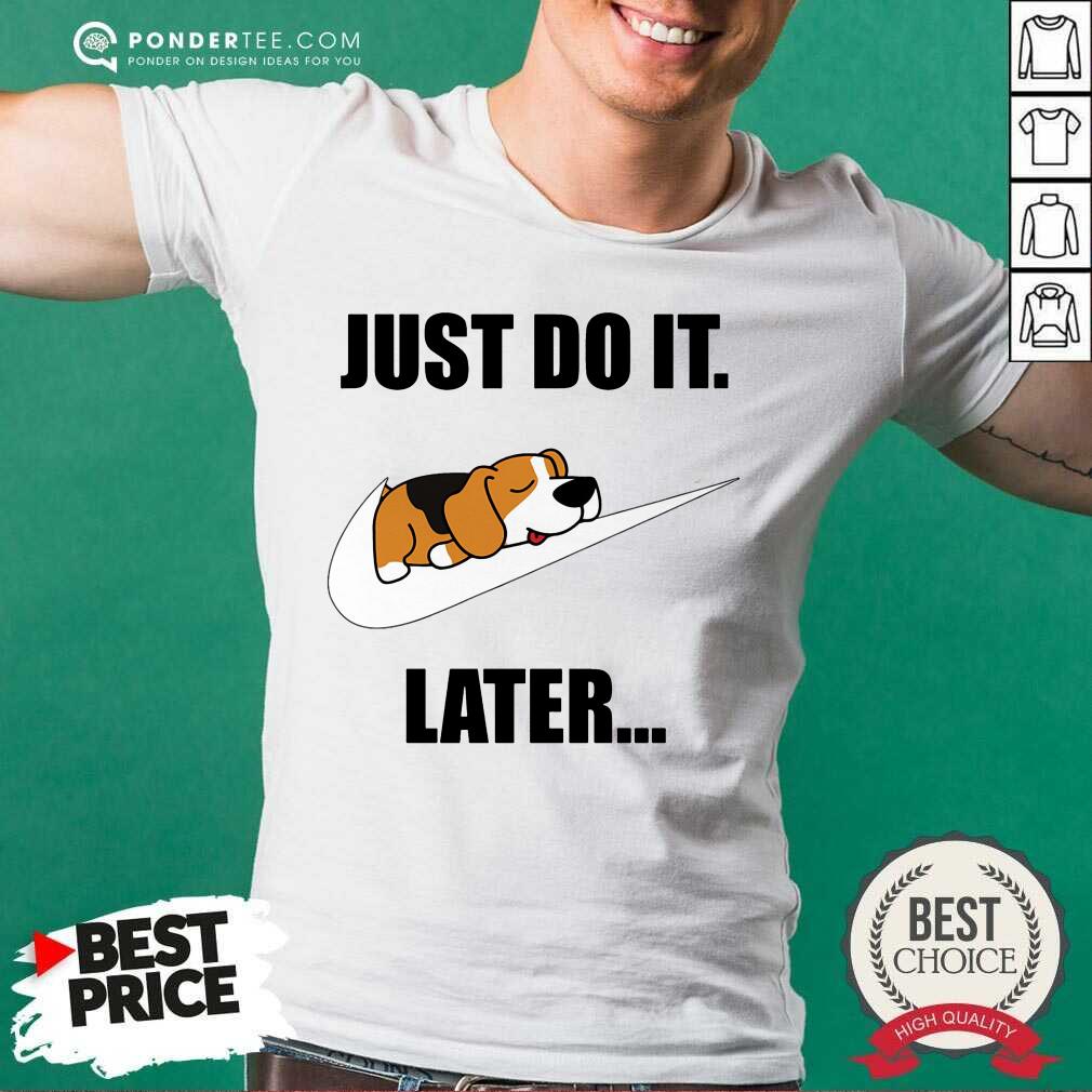 Beagle Lovers Nike Just Do It Later Shirt