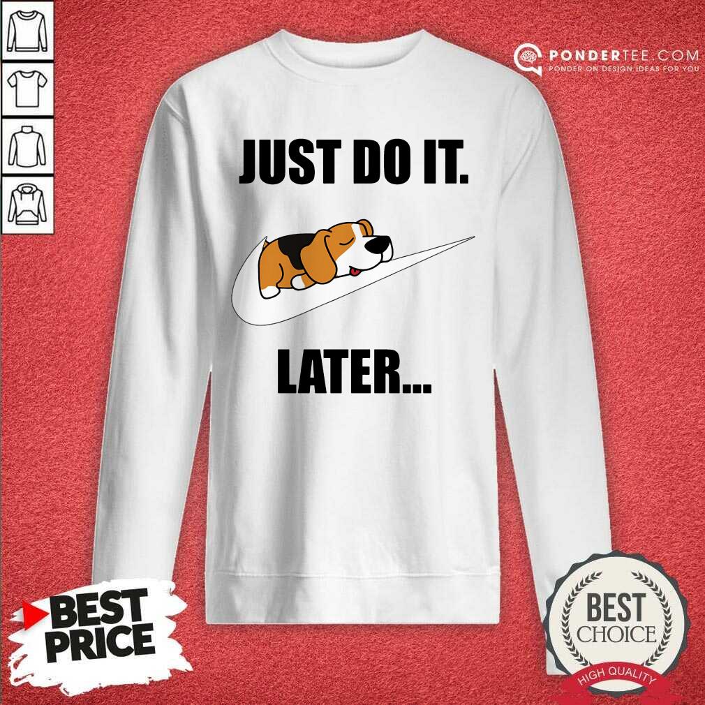 Beagle Lovers Nike Just Do It Later Shirt