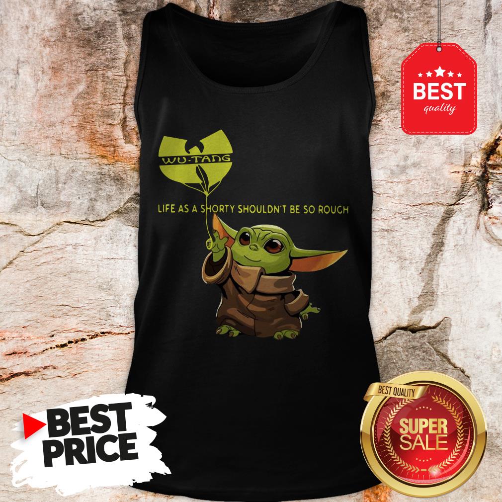 Beautiful Baby Yoda Wu-Tang Clan Life As A Shorty Shouldn’t Be So Rough Shirt