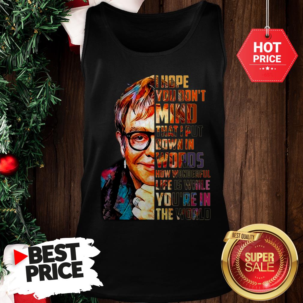 beautiful-elton-john-i-hope-you-dont-mind-that-i-put-down-in-words-colors-tank-top