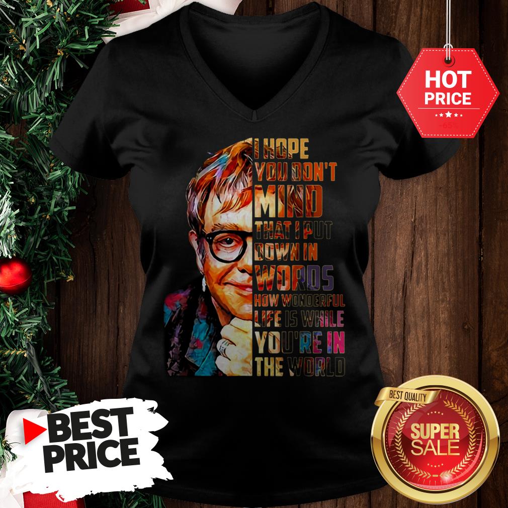 beautiful-elton-john-i-hope-you-dont-mind-that-i-put-down-in-words-colors-v-neck