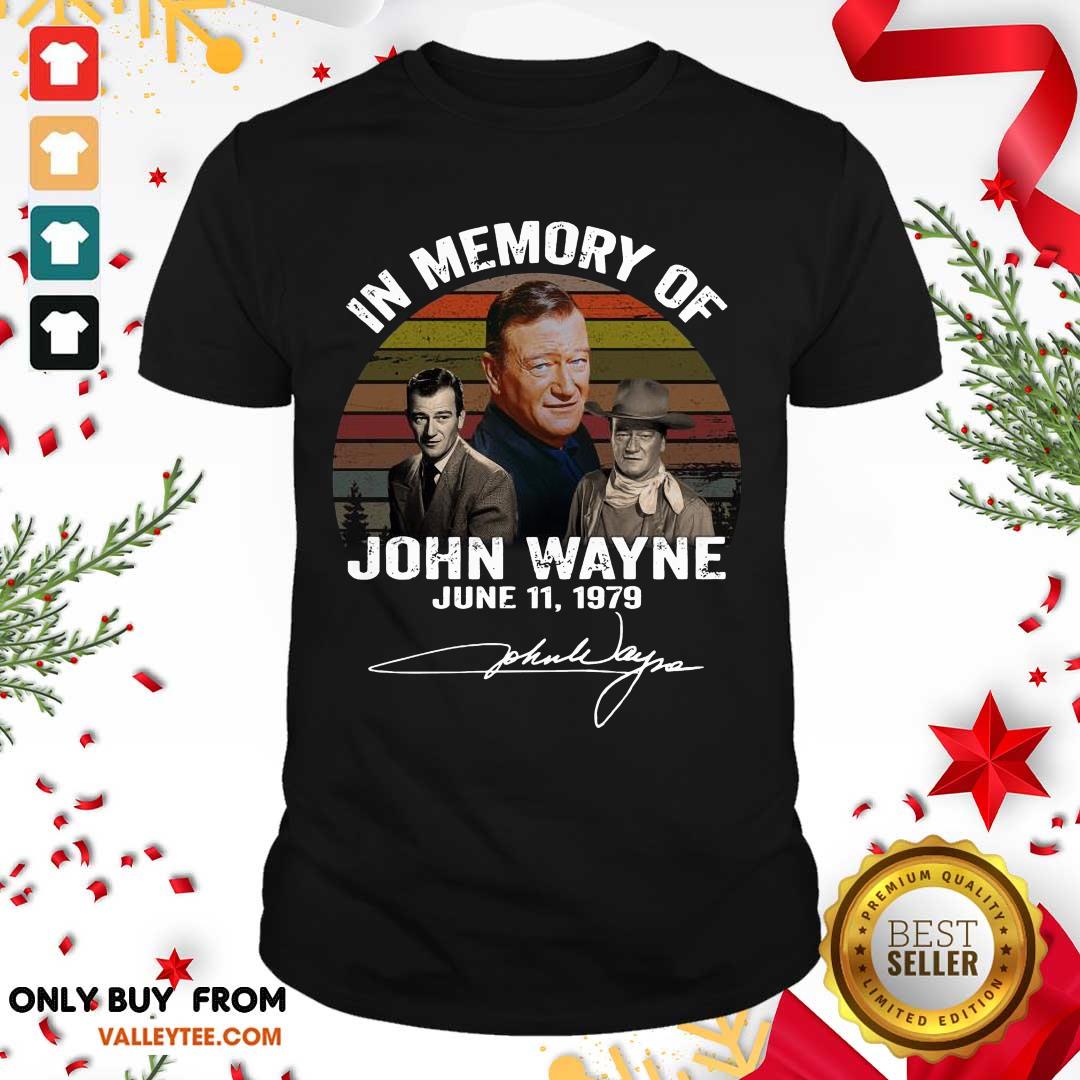 Beautiful In Memory Of John Wayne June 11 1979 Signature Shirt