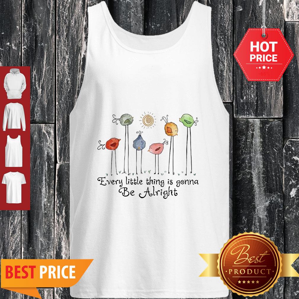 Birds Peace Love Every Little Thing Is Gonna Be Alright Shirt