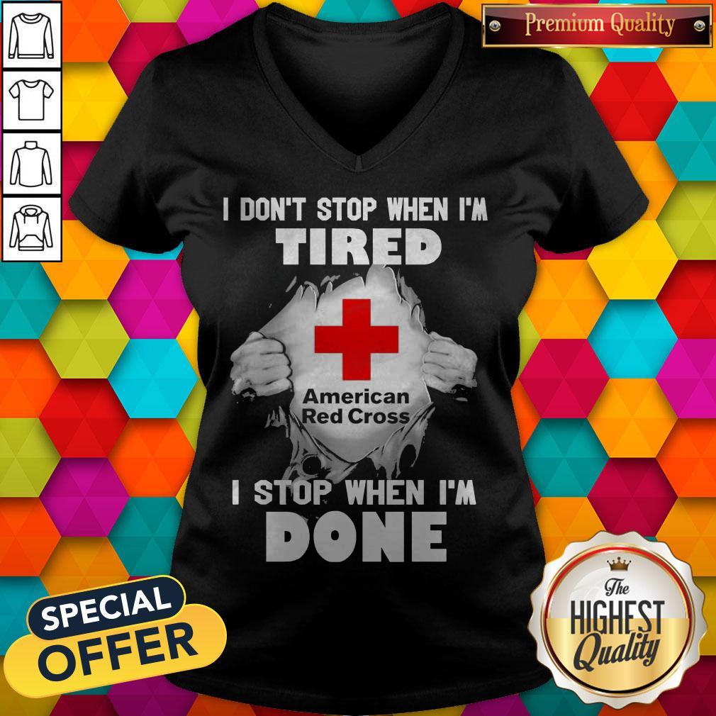 blood-inside-me-american-red-cross-i-dont-stop-when-im-tired-i-stop-when-im-done-v-neck.jpg